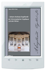 Johann Andreas Engelhardt ein frühromantischer Orgelbauer und sein Wirken