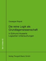 Die reine Logik als Grundlagenwissenschaft in Edmund Husserls Logischen Untersuchungen
