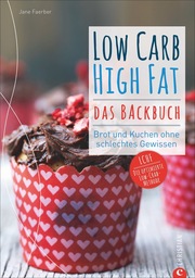 Low Carb High Fat - Das Backbuch