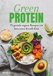 Kochbuch: Green Protein - 50 geniale vegane Rezepte mit Linsen, Erbsen, Bohnen und Co. - Cover