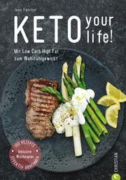 Kochbuch: Keto your life! Mit Low Carb High Fat gesund abnehmen. - Cover