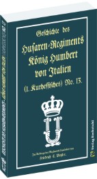 Geschichte des Husaren-Regiments König Humbert von Italien (1. Kurhessisches) No. 13