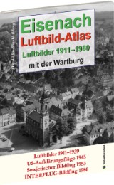 Eisenach - Luftbild-Atlas 1911-1980
