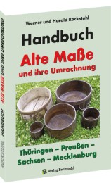 HANDBUCH - Alte Maße und ihre Umrechnung - Thüringen – Preußen – Sachsen – Mecklenburg - Cover