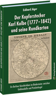 Der Kupferstecher Karl Kolbe (1777-1842) und seine Rundkarten