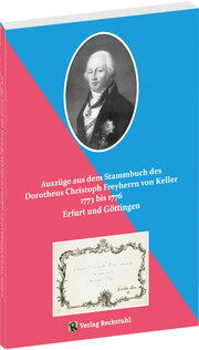 Auszüge aus dem Stammbuch des Dorotheus Christoph Freyherrn von Keller 1773 bis 1776