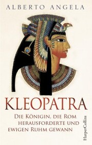Kleopatra. Die Königin, die Rom herausforderte und ewigen Ruhm gewann - Cover