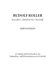 Rudolf Koller. Malerei - Zeichnung - Plastik