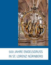 500 Jahre Engelsgruß in St. Lorenz Nürnberg - Cover
