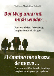 Der Weg umarmt mich wieder ... Poesie auf dem Jakobsweg - Inspirationen für Pilger / El Camino me abraza de nuevo ... Poesía en el Camino de Santiago - Inspiraciones para peregrionos