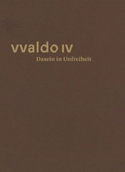 vvaldo IV - Dasein in Unfreiheit