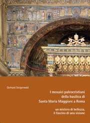I mosaici paleocristiani della basilica di Santa Maria Maggiore a Roma - un mistero di bellezza, il fascino di una visione - Cover