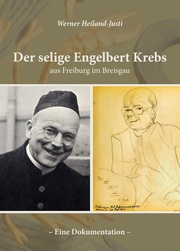 Der selige Engelbert Krebs aus Freiburg im Breisgau - Eine Dokumentation