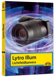 Lytro Illum Lichfeldkamera