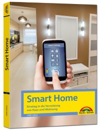 Smart Home - Einstieg in die Vernetzung von Haus und Wohnung