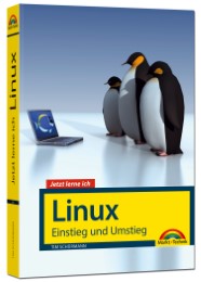 Jetzt lerne ich Linux - Einstieg und Umstieg