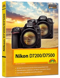 Nikon D7200 / D7500 - Das Handbuch