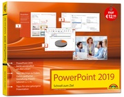 PowerPoint 2019 Schnell zum Ziel. Alles auf einen Blick. Komplett in Farbe. Für alle Einsteiger und Umsteiger geeignet mit vielen Praxistipps