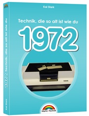 1972 - Technik, die so alt ist wie du