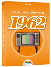 1962 - Technik, die so alt ist wie du