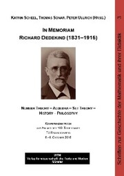 In Memoriam Richard Dedekind (1831-1916) Number Theory - Algebra - Set Theory - History - Philosophy