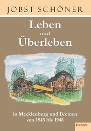 Leben und Überleben in Mecklenburg und Bremen 1943 bis 1948