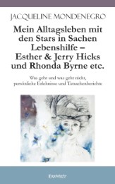Mein Alltagsleben mit den Stars in Sachen Lebenshilfe - Esther & Jerry Hicks und Rhonda Byrne etc.