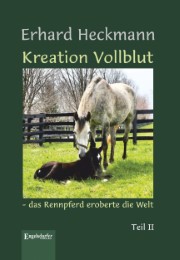 Kreation Vollblut - das Rennpferd eroberte die Welt II