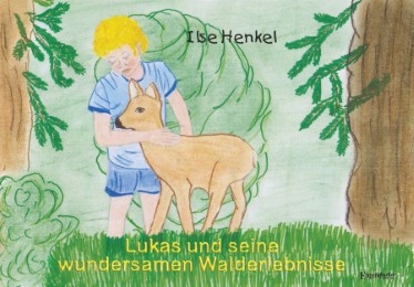 Lukas und seine wundersamen Walderlebnisse
