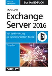 Microsoft Exchange Server 2016 - Das Handbuch