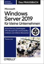 Microsoft Windows Server 2019 für kleine Unternehmen - Das Praxisbuch