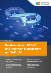 Praxishandbuch DSGVO und Retention Management mit SAP ILM