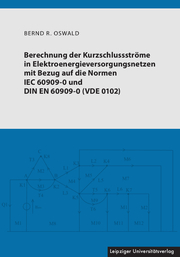 Berechnung der Kurzschlussströme in Elektroenergieversorgungsnetzen mit Bezug auf die Normen IEC 60909-0 und DIN EN 60909-0 (VDE 0102)