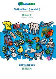 BABADADA, Plattdüütsch (Holstein) - Simplified Chinese (in chinese script), Bildwöörbook - visual dictionary (in chinese script)