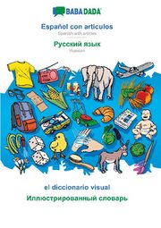 BABADADA, Español con articulos - Russian (in cyrillic script), el diccionario visual - visual dictionary (in cyrillic script)