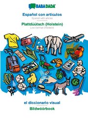BABADADA, Español con articulos - Plattdüütsch (Holstein), el diccionario visual - Bildwöörbook