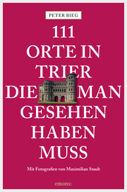 111 Orte in Trier, die man gesehen haben muss - Cover