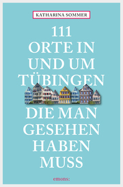 111 Orte in Tübingen, die man gesehen haben muss - Cover