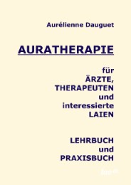 Auratherapie für Ärzte, Therapeuten und interessierte Laien