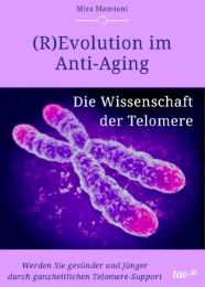 (R)Evolution im Anti-Aging: Die Wissenschaft der Telomere