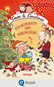 Emmi & Einschwein 4. Kein Weihnachten ohne Puddingschuhe!