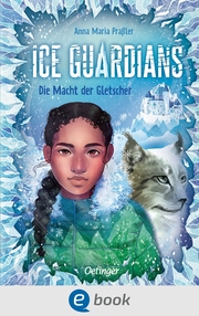 Ice Guardians 1. Die Macht der Gletscher - Cover