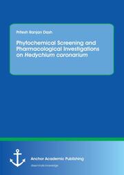 Phytochemical Screening and Pharmacological Investigations on Hedychium coronarium