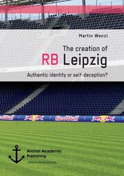 The creation of RB Leipzig. Authentic identity or self-deception?