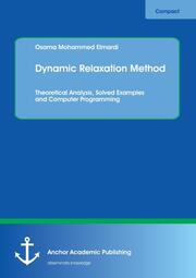 Dynamic Relaxation Method. Theoretical Analysis, Solved Examples and Computer Programming
