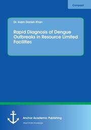 Rapid Diagnosis of Dengue Outbreaks in Resource Limited Facilities