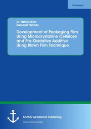 Development of Packaging Film Using Microcrystalline Cellulose and Pro-Oxidative Additive Using Blown Film Technique - Cover