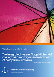 The integrated system 'Target-Kaizen-AB costing' as a management mechanism of companies' activities (published in Russian) - Cover