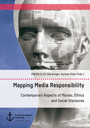 Mapping Media Responsibility. Contemporary Aspects of Morals, Ethics and Social Discourse - Cover
