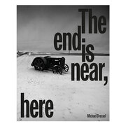 Michael Dressel - The End is Near, Here